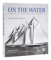 On the Water: A Century of Iconic Maritime Photography from the Rosenfeld Collection 0847873463 Book Cover