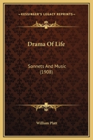 Drama Of Life: Sonnets And Music (1908) 1166938204 Book Cover