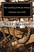 The Lynching of Hiram Wilson Chariton, Iowa 1870: A Novel 1463563345 Book Cover