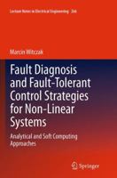 Fault Diagnosis and Fault-Tolerant Control Strategies for Non-Linear Systems: Analytical and Soft Computing Approaches 3319030132 Book Cover
