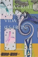 Vida cruel, hermosa vida (Es-Fr-In) (Spanish Edition) B0FQ3RQ7MQ Book Cover