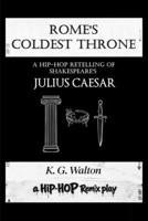 Rome's Coldest Throne: A Hip-Hop Retelling of Shakespeare's Julius Caesar (The Hip-Hop Remix) B0GZ5QMKN3 Book Cover