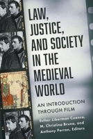 Law, Justice, and Society in the Medieval World: An Introduction through Film (Fordham Series in Medieval Studies) 1531510124 Book Cover