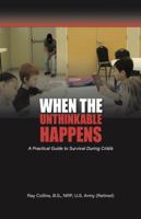 When the Unthinkable Happens: A Practical Guide to Survival During Crisis 0578209306 Book Cover