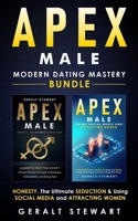 Apex Male: Modern Dating Mastery Bundle: Honesty, The Ultimate S*duction & Using Social Media and Attracting Women B08H4R9JB1 Book Cover