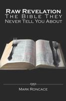 Raw Revelation: The Bible They Never Tell You about 1479214183 Book Cover