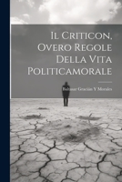 Il Criticon, Overo Regole Della Vita Politicamorale 1021196258 Book Cover