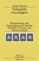 Verhandelte Gerechtigkeit: R�ckerstattung Und Entsch�digung F�r J�dische Ns-Opfer in Bayern Und Westdeutschland 3486579843 Book Cover