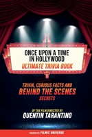 Once Upon A Time In Hollywood - Ultimate Trivia Book: Trivia, Curious Facts And Behind The Scenes Secrets Of The Film Directed By Quentin Tarantino B0CV6PZJQ6 Book Cover