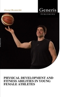 PHYSICAL DEVELOPMENT AND FITNESS ABILITIES IN YOUNG FEMALE ATHLETES B0GKL112LV Book Cover