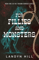 For Fillies and Monsters (The Trauma Bonded Series) B0DQWN6Q2M Book Cover
