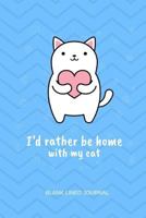 I'd Rather be Home with My Cat 1729180191 Book Cover