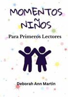Momentos Niños: Para Primeros Lectores (Momentos de la Vida) (Spanish Edition) 1966771339 Book Cover
