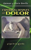 Esperanza Despues del Dolor: Porque Todas Las Cosas Ayudan Para Bien 1450223516 Book Cover
