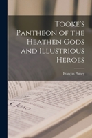 Tooke's Pantheon of the Heathen Gods and Illustrious Heroes 1019150289 Book Cover