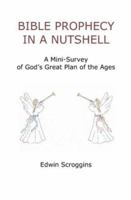 Bible Prophecy in a Nutshell: A Mini-Survey of God's Great Plan of the Ages 1419661264 Book Cover