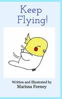 Keep Flying! 1389703037 Book Cover