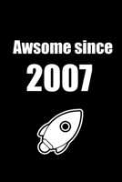 Awesome Since 2007: Rocket Notebook: Birthday Gift is a 110 pages Notebook/Journal "6x9" Soft Cover, Matte Finish - featuring Birthday And Anniversary Book Party Gift Idea B084PY9V8F Book Cover