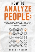 How to Analyze People: Psychology System For Speed Reading Body Language & Personality Types 829373826X Book Cover