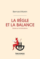 La règle et la balance: Essais sur le libéralisme B0FFG5JXHD Book Cover