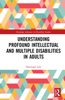 Understanding Profound Intellectual and Multiple Disabilities in Adults 0367029626 Book Cover