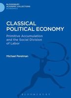 Classical Political Economy: Primitive Accumulation and the Social Division of Labor 1472514416 Book Cover