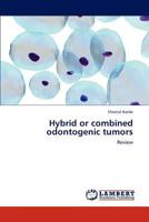 Hybrid or combined odontogenic tumors: Review 3848485346 Book Cover
