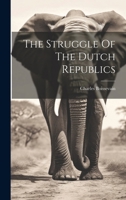 The Struggle Of The Dutch Republics 1022045601 Book Cover