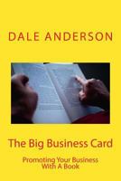 The Big Business Card: Promoting Your Business with a Book 0615947085 Book Cover