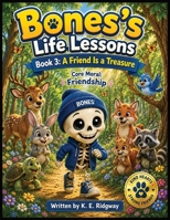 BONES'S LIFE LESSONS: A FRIEND IS A TREASURE B0HF42KJJD Book Cover