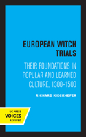 European Witch Trials: Their Foundations in Popular and Learned Culture, 1300-1500 0520320573 Book Cover