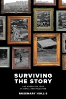 Surviving The Story: The Narrative Trap in Israel and Palestine 1916084311 Book Cover