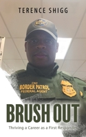 Brush Out: Thriving a Career as a First Responder 1962611337 Book Cover