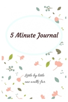 5 Minute Journal: Little by little one walks far. 1693408597 Book Cover