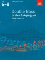 Scales and Arpeggios for Double Bass: Grades 6-8 1854725432 Book Cover