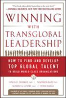 Winning with Transglobal Leadership: How to Find and Develop Top Global Talent to Build World-Class Organizations 0071790519 Book Cover