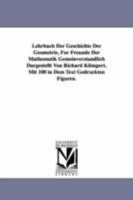 Lehrbuch Der Geschichte Der Geometrie, Fur Freunde Der Mathematik Gemeinverstandlich Dargestellt Von Richard Klimpert. Mit 100 in Dem Text Gedruckten 141818005X Book Cover