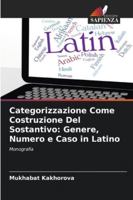 Categorizzazione Come Costruzione Del Sostantivo: Genere, Numero e Caso in Latino: Monografia (Italian Edition) 3639724488 Book Cover