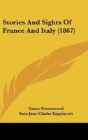 Stories and Sights of France and Italy 1164907328 Book Cover