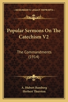 Popular Sermons On The Catechism V2: The Commandments 0548739811 Book Cover