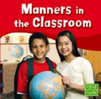 Manners in the Classroom (First Facts) 0736826467 Book Cover