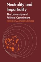 Neutrality and Impartiality: The University and Political Commitment 0521099234 Book Cover