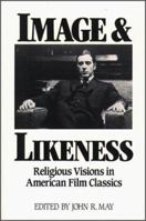 Image and Likeness: Religious Visions in American Film Classics (Isaac Hecker Studies in Religion and American Culture) 0809132869 Book Cover