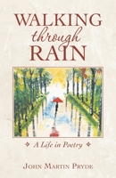 Walking Through Rain: A Life in Poetry 1504324609 Book Cover