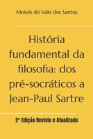 História fundamental da filosofia: dos pré-socráticos a Jean-Paul Sartre: 2° Edição Revista e Atualizada (Portuguese Edition) B0CNXP8NJ2 Book Cover