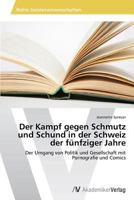 Der Kampf Gegen Schmutz Und Schund in Der Schweiz Der Funfziger Jahre 3639643712 Book Cover