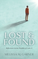 Lost & Found: Reflections on the Parables of Luke 15 B0C8C46GN8 Book Cover