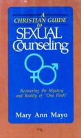 A Christian Guide to Sexual Counseling: Recovering the Mystery and the Reality of One Flesh 0310359902 Book Cover