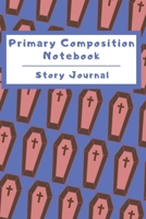 Primary Composition Notebook Story Journal: Wide Ruled Story Telling Lined Composition Journal: Half Picture Drawing Space Half Writing Space 110 Page School Exercise Book Blue - Coffin (October Hallo 1698999674 Book Cover
