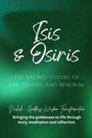 Isis & Osiris – The Sacred Lovers of Life, Death, and Renewal B0FRQL2SSG Book Cover